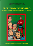 Profumo d'inchiostro. Storia delle edizioni Fratelli Spada by Alberto Becattini, Alessandro Tesauro