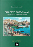 Dialetto puteolano. Saggio storico-grammaticale by Salvatore Brunetti