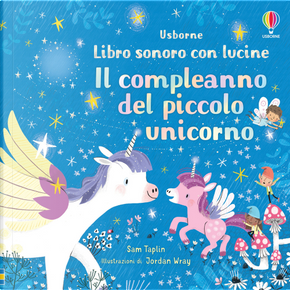 Il compleanno del piccolo unicorno. Libro sonoro con lucine by Sam Taplin