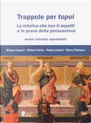 Trappole per topoi. La retorica che non ti aspetti e le prove della persuasione by Bruno Capaci, Chiara Festa, Elvira Passaro, Paola Licheri