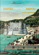 Napoli prima di Napoli. Mito e fondazioni della città di Partenope by Daniela Giampaola, Emanuele Greco