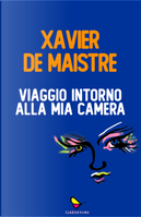 Viaggio intorno alla mia camera by Xavier De Maistre
