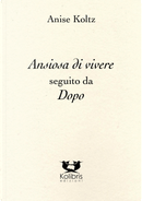 Ansiosa di vivere seguito da dopo by Anise Koltz