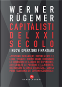 Capitalisti nel XXI secolo. I nuovi operatori finanziari by Werner Rügemer