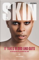 It takes blood and guts. Autobiografia di un'icona del rock by Lucy O'Brien, Skin