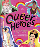 Queer heroes. 53 eroi arcobaleno di tutti i tempi by Sicardi