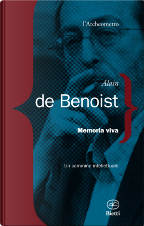 Memoria viva. Un cammino intellettuale by Alain de Benoist