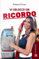 Vi sblocco un ricordo by Roberta Ferrari
