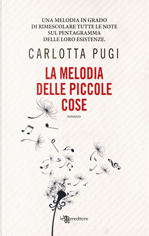 La melodia delle piccole cose by Carlotta Pugi