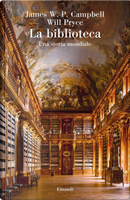 La biblioteca. Una storia mondiale by James W. P. Campbell, Will Pryce