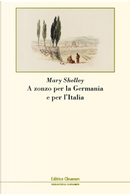 A zonzo per la Germania e per l'Italia by Mary Shelley