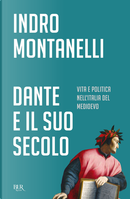 Dante e il suo secolo by Indro Montanelli