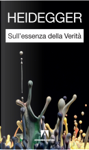 Sull'essenza della verità by Martin Heidegger