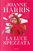 La luce spezzata by Joanne Harris