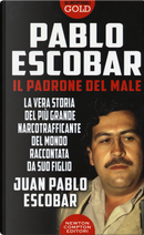 Pablo Escobar. Il padrone del male by Juan Pablo Escobar