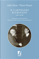 Aldo Moro e Pietro Nenni. Il carteggio ritrovato (1957-1978) by Antonio Tedesco