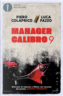 Manager calibro 9. Vent'anni di malavita a Milano nel racconto del pentito Saverio Morabito by Luca Fazzo, Piero Colaprico
