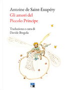 Gli amori del Piccolo Principe by Antoine de Saint-Exupéry