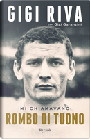 Mi chiamavano Rombo di tuono by Gigi Garanzini, Gigi Riva