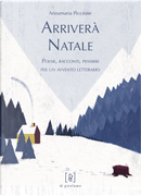 Arriverà Natale. Poesie, racconti, pensieri per un avvento letterario by Annamaria Piccione