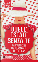 Quell'estate senza te by Karen Swan