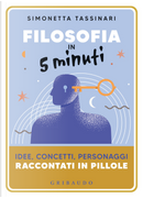 Filosofia in 5 minuti. Idee, concetti, personaggi raccontati in pillole by Simonetta Tassinari