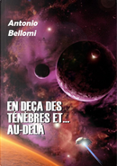 En deça des ténèbres et... au-delà by Antonio Bellomi
