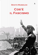 Cos'è il fascismo by Benito Mussolini