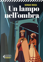 Un lampo nell'ombra. 1909. Delitti, misteri e batticuore nella Regia Polizia Scientifica by Sergio Rossi