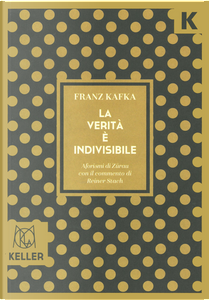 La verità è indivisibile. Aforismi by Franz Kafka