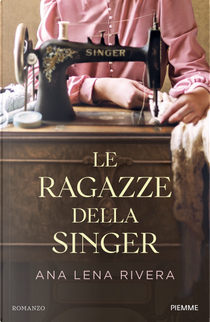 Le ragazze della Singer by Ana Lena Rivera