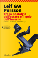 Tra la nostalgia dell'estate e il gelo dell'inverno. I casi di Lars Martin Johansson. Vol. 1 by Leif G. W. Persson