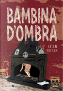 Bambina d'ombra by Brian Freschi
