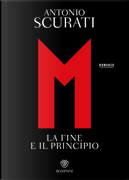 M. La fine e il principio by Antonio Scurati