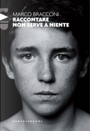 Raccontare non serve a niente by Marco Bracconi