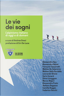 Le vie dei sogni. L'alpinismo italiano di oggi e di domani