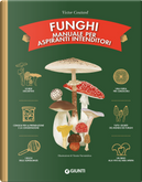 Funghi. Manuale per aspiranti intenditori by Victor Coutard