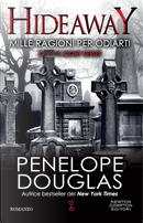 Mille ragioni per odiarti. Hideaway by Penelope Douglas