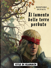 Il lamento delle terre perdute. Vol. 2: Kyle di Klanach by Grzegorz Rosinski, Jean Dufaux