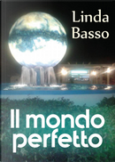 Il mondo perfetto by Linda Basso
