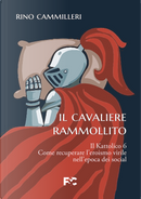 Il Kattolico. Vol. 6: Il cavaliere rammollito by Rino Cammilleri
