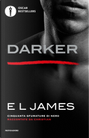 Darker. Cinquanta sfumature di nero raccontate da Christian by E L James