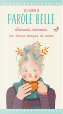 365 giorni di parole belle altamente motivanti per donne sempre di corsa by Lucia Mascagni, Sara Giommomi, Valentina Grazzi