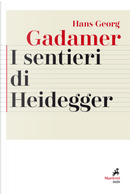 I sentieri di Heidegger by Hans Georg Gadamer