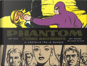 Phantom. L'uomo mascherato. Tavole domenicali. Vol. 2: 1942-1945. Il castello tra le nuvole by Lee Falk, Ray Moore, Wilson McCoy