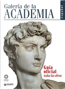 Galería de la Academia. Guía oficial. Todas las obras by Franca Falletti, Gabriele Rossi Rognoni, Marcella Anglani