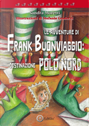 Le avventure di Frank Buonviaggio: destinazione Polo Nord by Sandra Moretti