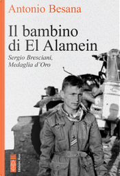 Il bambino di El Alamein. Sergio Bresciani, medaglia d'oro by Antonio Besana