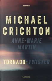 Tornado (Twister). La sceneggiatura originale by Anne-Marie Martin, Michael Crichton