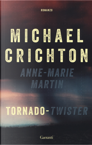 Tornado (Twister). La sceneggiatura originale by Anne-Marie Martin, Michael Crichton